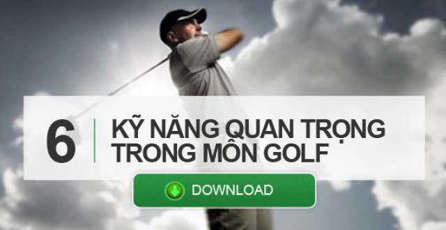 6 Kỹ năng quan trọng trong môn Golf