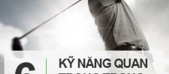 6 Kỹ năng quan trọng trong môn Golf